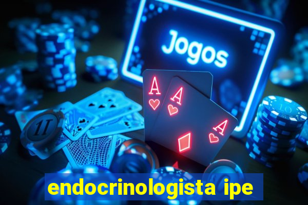 endocrinologista ipe